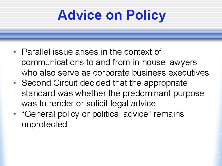 Advice on Policy • Parallel issue arises in the context of communications to and