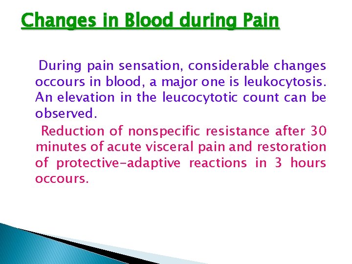 Changes in Blood during Pain During pain sensation, considerable changes occours in blood, a