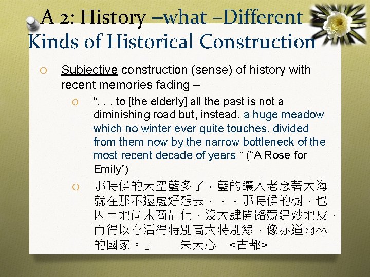 A 2: History –what –Different Kinds of Historical Construction O Subjective construction (sense) of