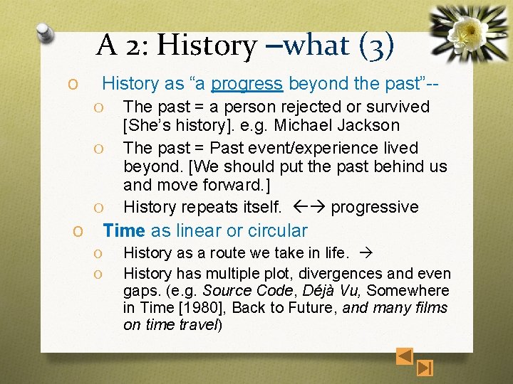 A 2: History –what (3) O History as “a progress beyond the past”-- O