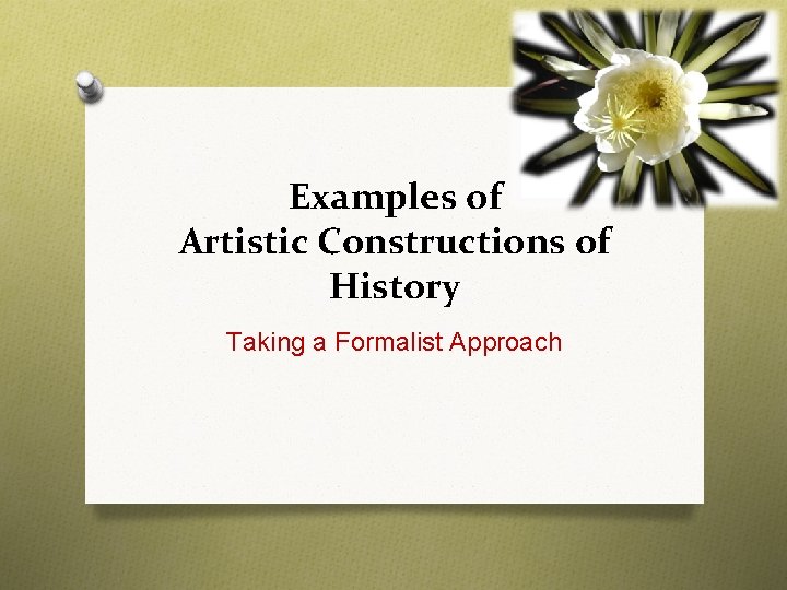 Examples of Artistic Constructions of History Taking a Formalist Approach 