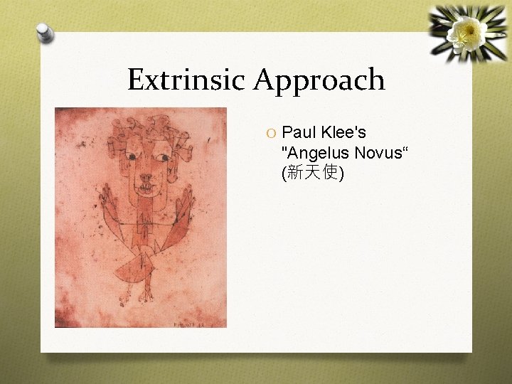 Extrinsic Approach O Paul Klee's "Angelus Novus“ (新天使) 