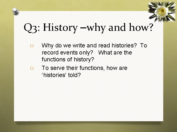 Q 3: History –why and how? O O Why do we write and read