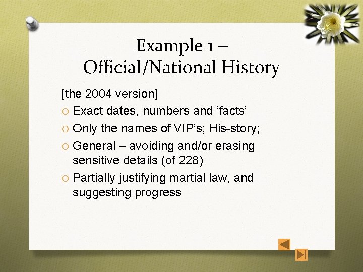 Example 1 – Official/National History [the 2004 version] O Exact dates, numbers and ‘facts’