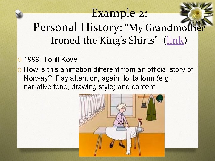 Example 2: Personal History: “My Grandmother Ironed the King's Shirts” (link) O 1999 Torill