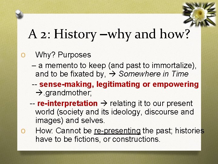 A 2: History –why and how? Why? Purposes – a memento to keep (and