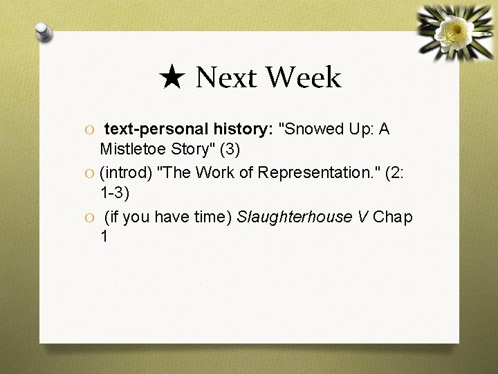 ★ Next Week O text-personal history: "Snowed Up: A Mistletoe Story" (3) O (introd)