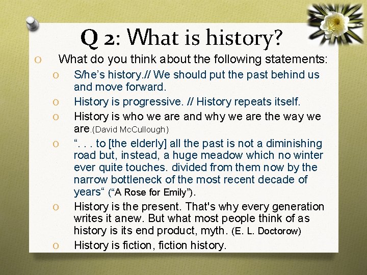 Q 2: What is history? O What do you think about the following statements: