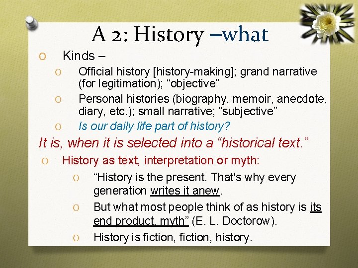 A 2: History –what Kinds – O O Official history [history-making]; grand narrative (for