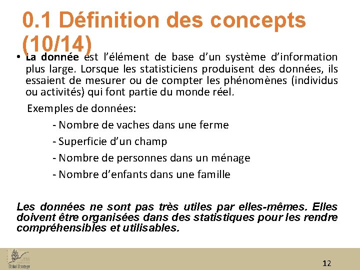 0. 1 Définition des concepts (10/14) • La donnée est l’élément de base d’un