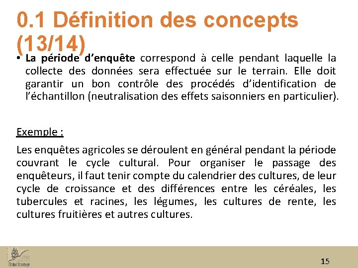 0. 1 Définition des concepts (13/14) • La période d’enquête correspond à celle pendant