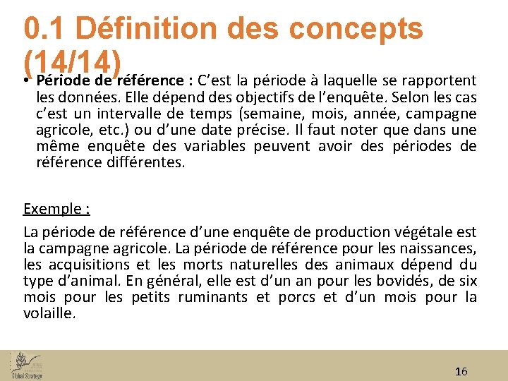 0. 1 Définition des concepts (14/14) • Période de référence : C’est la période