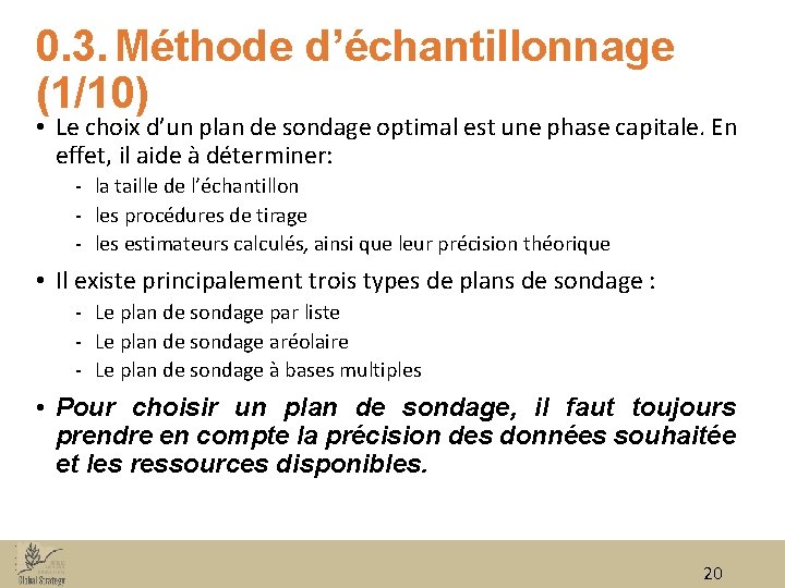 0. 3. Méthode d’échantillonnage (1/10) • Le choix d’un plan de sondage optimal est