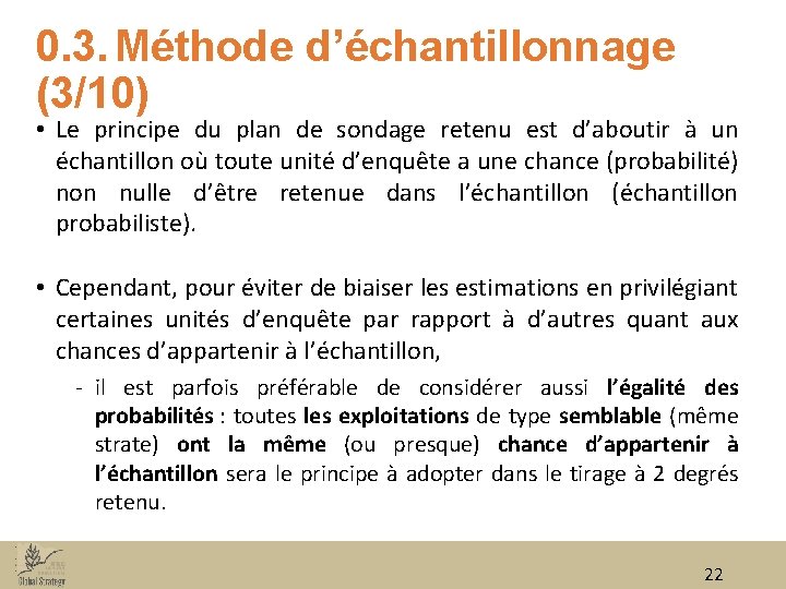 0. 3. Méthode d’échantillonnage (3/10) • Le principe du plan de sondage retenu est