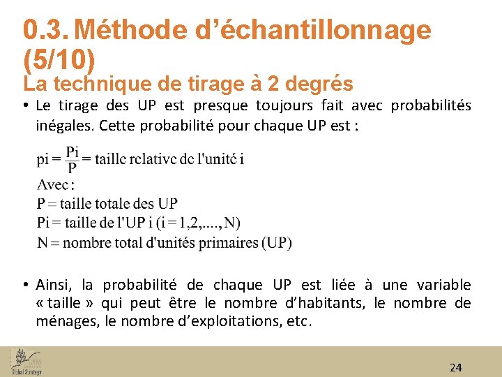 0. 3. Méthode d’échantillonnage (5/10) La technique de tirage à 2 degrés • Le
