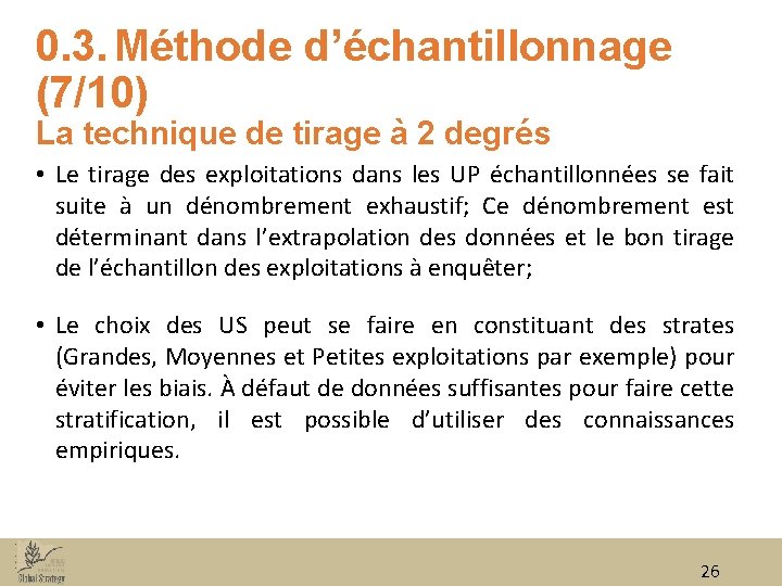 0. 3. Méthode d’échantillonnage (7/10) La technique de tirage à 2 degrés • Le