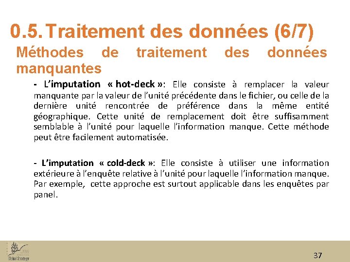 0. 5. Traitement des données (6/7) Méthodes de traitement des données manquantes - L’imputation