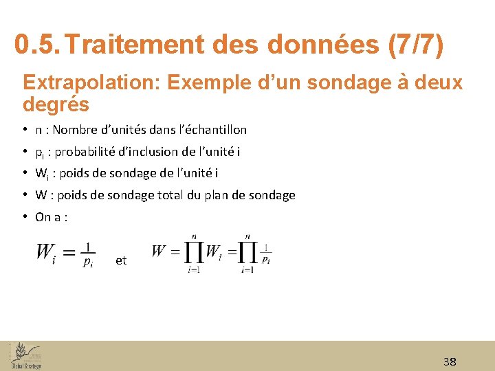 0. 5. Traitement des données (7/7) Extrapolation: Exemple d’un sondage à deux degrés •