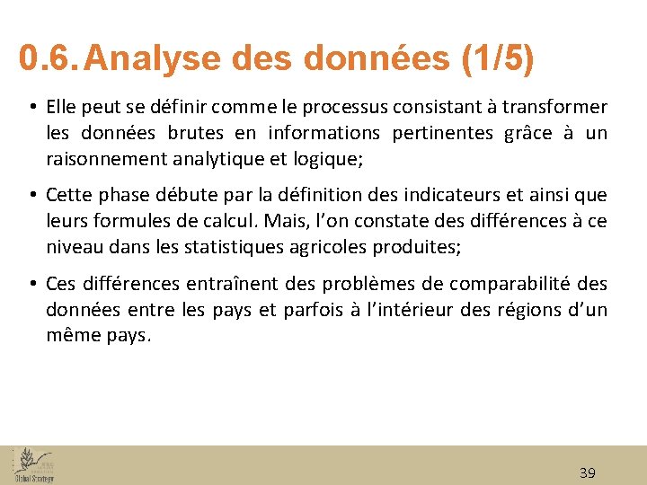0. 6. Analyse des données (1/5) • Elle peut se définir comme le processus