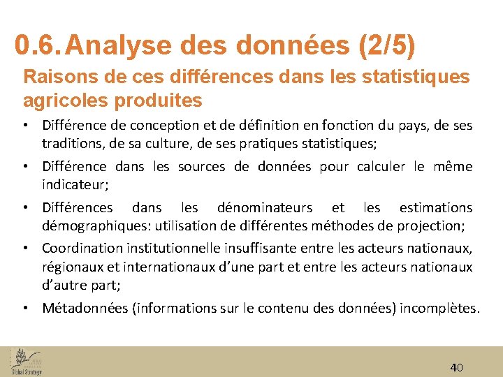 0. 6. Analyse des données (2/5) Raisons de ces différences dans les statistiques agricoles