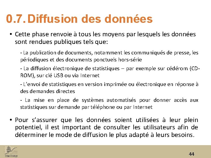 0. 7. Diffusion des données • Cette phase renvoie à tous les moyens par