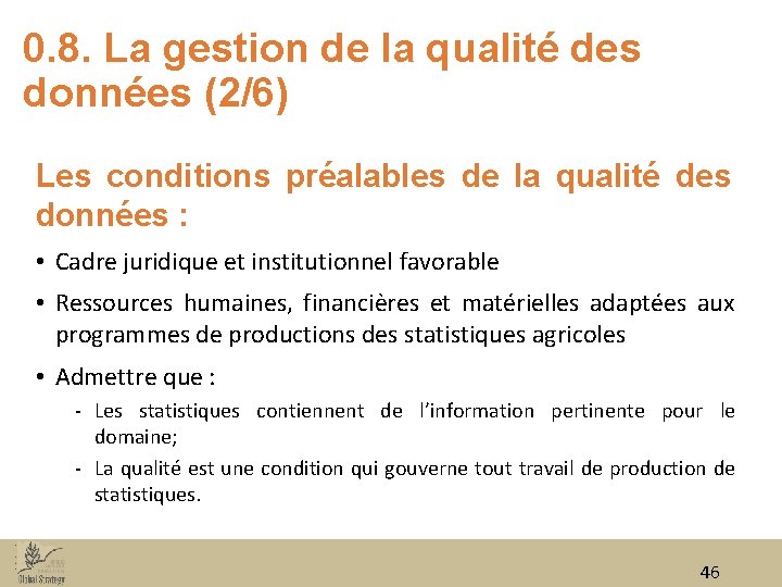 0. 8. La gestion de la qualité des données (2/6) Les conditions préalables de