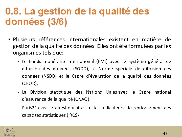 0. 8. La gestion de la qualité des données (3/6) • Plusieurs références internationales
