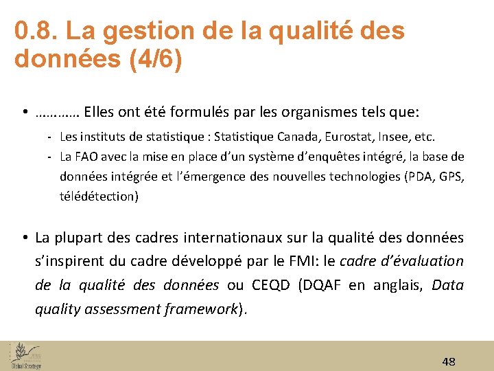 0. 8. La gestion de la qualité des données (4/6) • ………… Elles ont