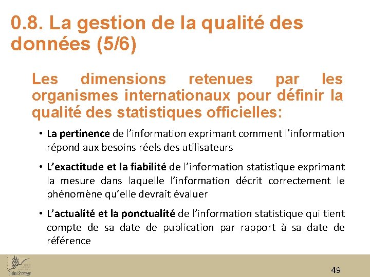 0. 8. La gestion de la qualité des données (5/6) Les dimensions retenues par