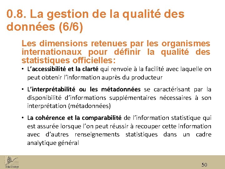 0. 8. La gestion de la qualité des données (6/6) Les dimensions retenues par