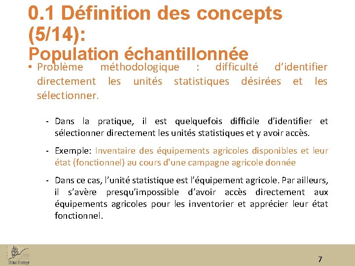 0. 1 Définition des concepts (5/14): Population échantillonnée • Problème méthodologique : difficulté d’identifier