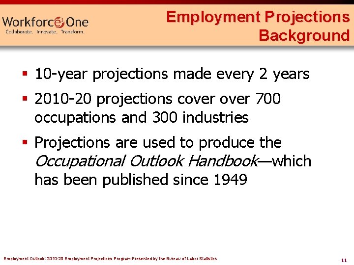 Employment Projections Background § 10 -year projections made every 2 years § 2010 -20