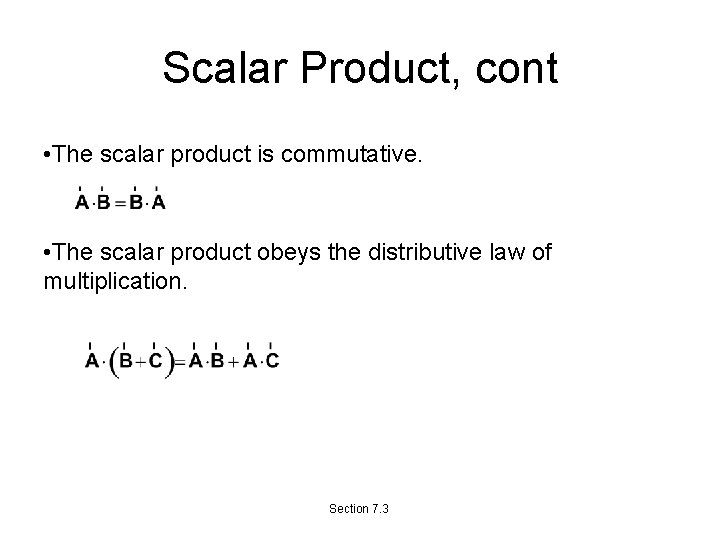 Scalar Product, cont • The scalar product is commutative. • The scalar product obeys