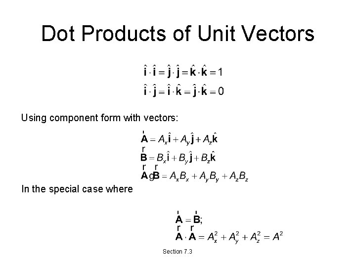 Dot Products of Unit Vectors Using component form with vectors: In the special case