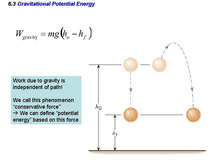 6. 3 Gravitational Potential Energy Work due to gravity is independent of path! We