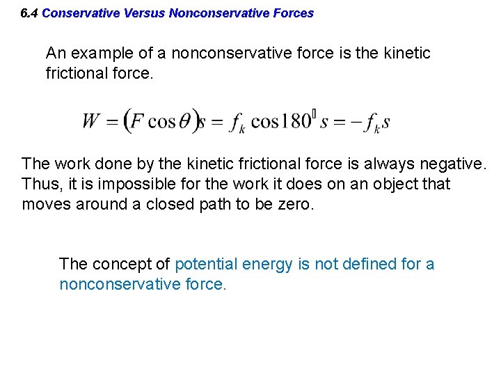 6. 4 Conservative Versus Nonconservative Forces An example of a nonconservative force is the