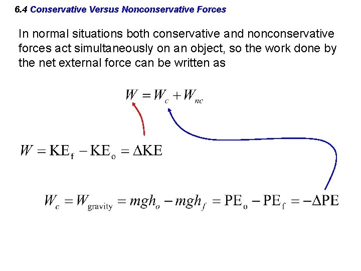 6. 4 Conservative Versus Nonconservative Forces In normal situations both conservative and nonconservative forces