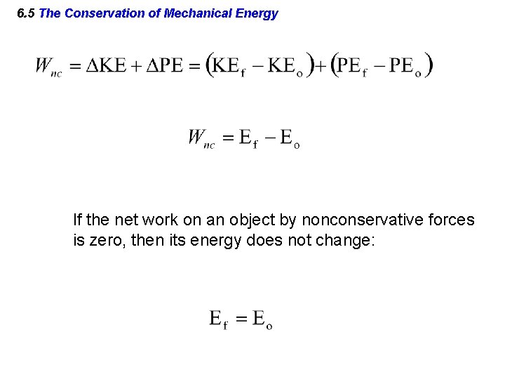 6. 5 The Conservation of Mechanical Energy If the net work on an object