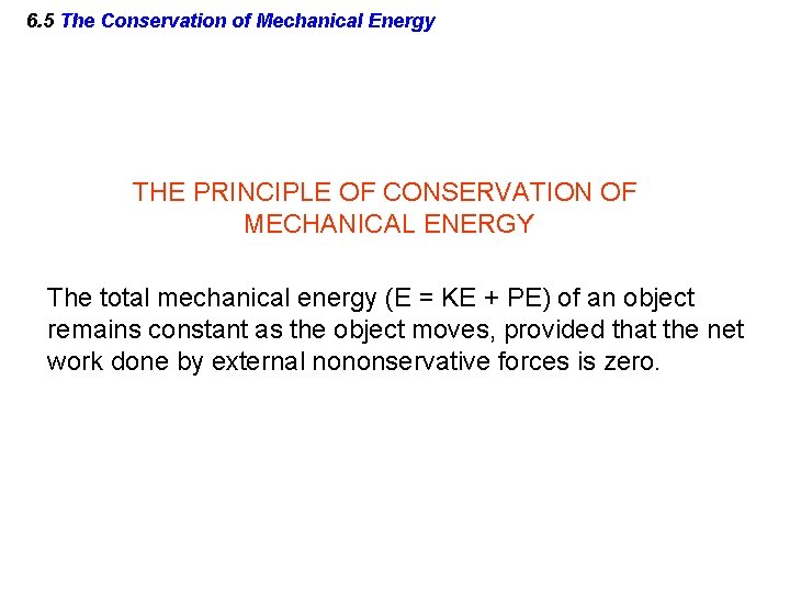 6. 5 The Conservation of Mechanical Energy THE PRINCIPLE OF CONSERVATION OF MECHANICAL ENERGY