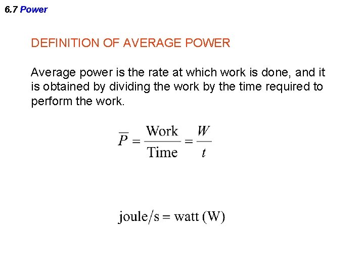 6. 7 Power DEFINITION OF AVERAGE POWER Average power is the rate at which