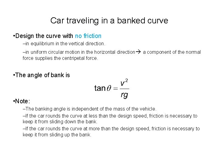 Car traveling in a banked curve • Design the curve with no friction –in