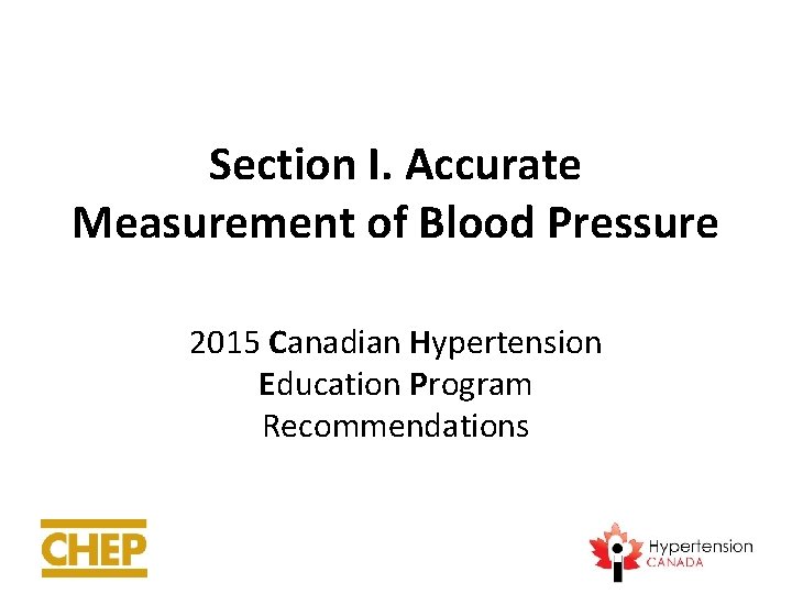 Section I. Accurate Measurement of Blood Pressure 2015 Canadian Hypertension Education Program Recommendations 