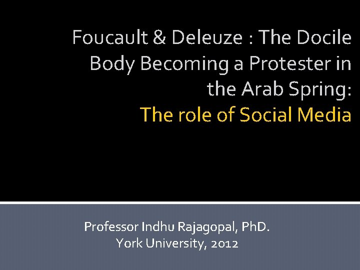 Foucault & Deleuze : The Docile Body Becoming a Protester in the Arab Spring: