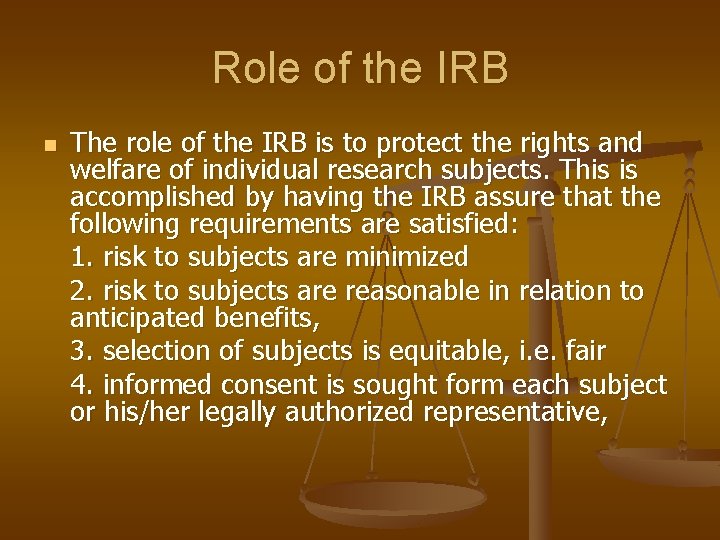 Role of the IRB n The role of the IRB is to protect the