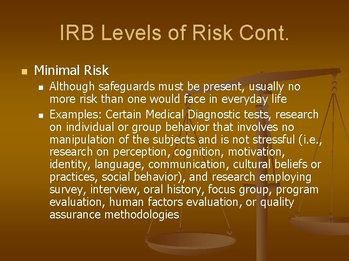 IRB Levels of Risk Cont. n Minimal Risk n n Although safeguards must be