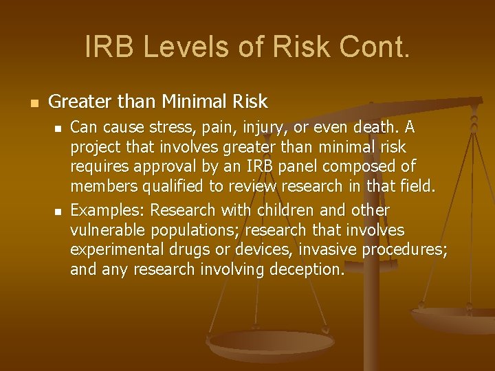 IRB Levels of Risk Cont. n Greater than Minimal Risk n n Can cause