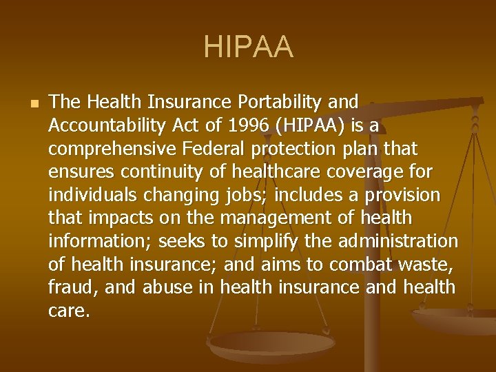 HIPAA n The Health Insurance Portability and Accountability Act of 1996 (HIPAA) is a