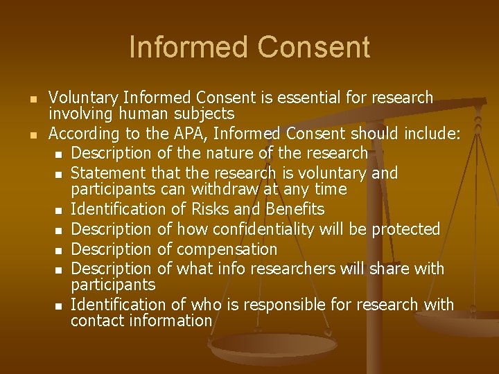 Informed Consent n n Voluntary Informed Consent is essential for research involving human subjects