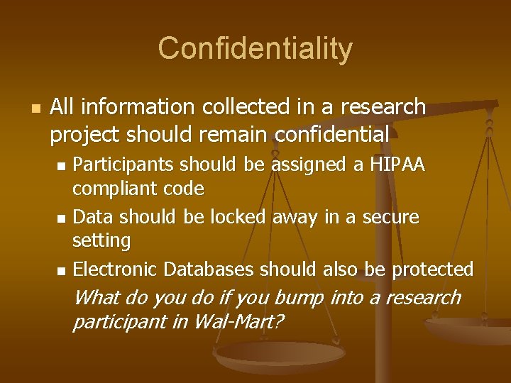 Confidentiality n All information collected in a research project should remain confidential Participants should