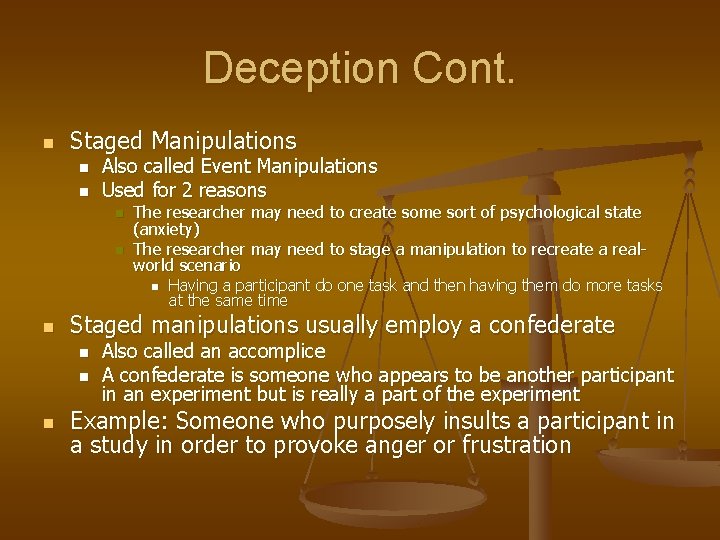 Deception Cont. n Staged Manipulations n n Also called Event Manipulations Used for 2